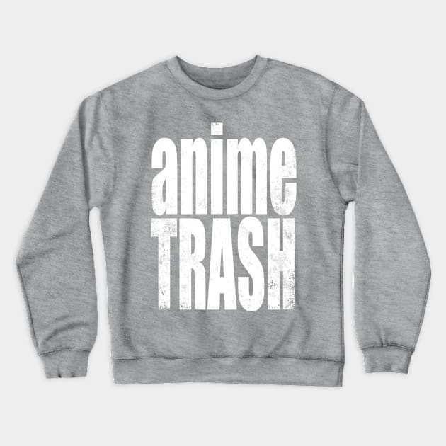 Anime Trash Crewneck Sweatshirt by stateements